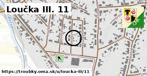 Loučka III. 11, Troubky