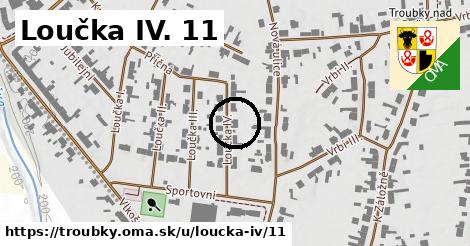 Loučka IV. 11, Troubky