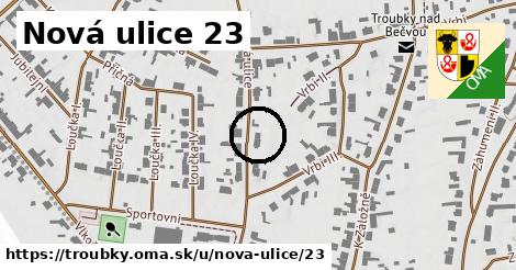 Nová ulice 23, Troubky