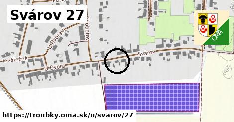 Svárov 27, Troubky