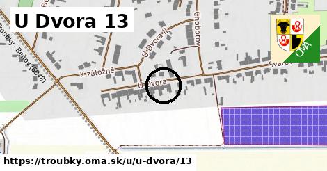 U Dvora 13, Troubky