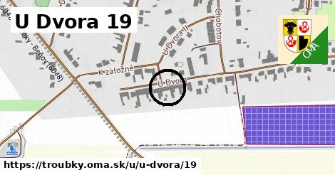 U Dvora 19, Troubky