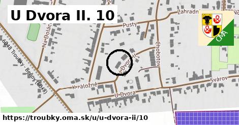 U Dvora II. 10, Troubky