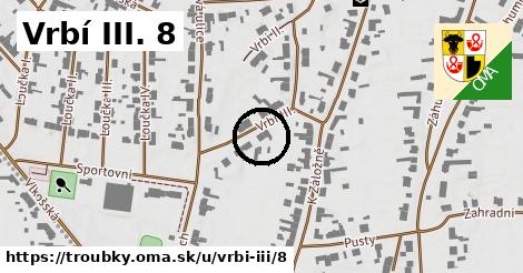 Vrbí III. 8, Troubky