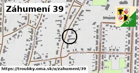 Záhumení 39, Troubky
