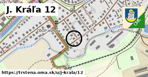 J. Kráľa 12, Trstená