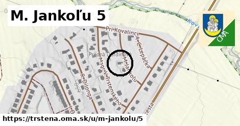 M. Jankoľu 5, Trstená