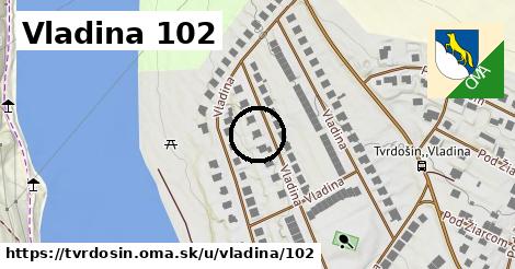 Vladina 102, Tvrdošín