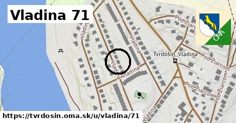 Vladina 71, Tvrdošín