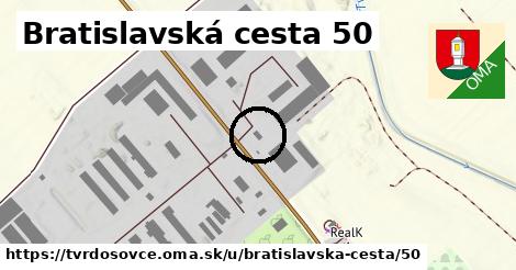 Bratislavská cesta 50, Tvrdošovce
