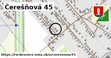 Čerešňová 45, Tvrdošovce