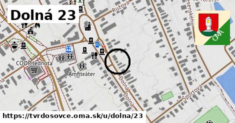 Dolná 23, Tvrdošovce