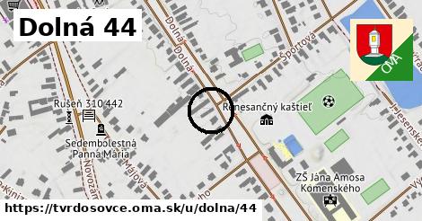 Dolná 44, Tvrdošovce