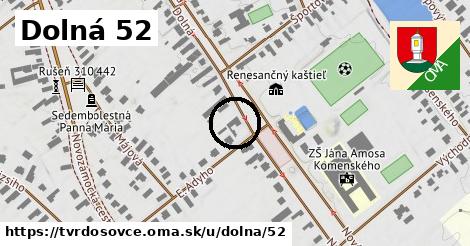 Dolná 52, Tvrdošovce