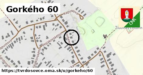 Gorkého 60, Tvrdošovce