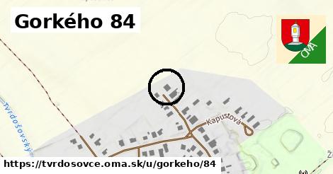 Gorkého 84, Tvrdošovce