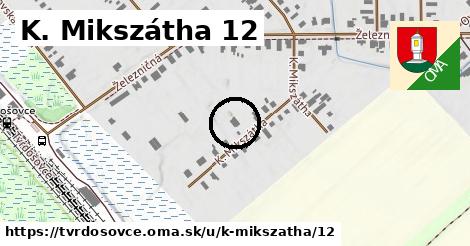 K. Mikszátha 12, Tvrdošovce