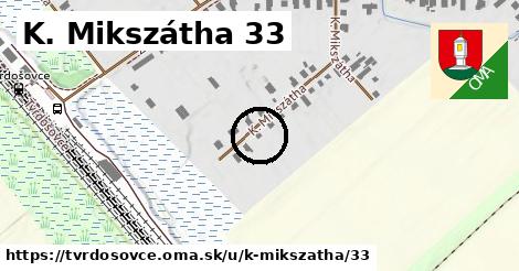 K. Mikszátha 33, Tvrdošovce