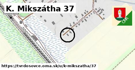 K. Mikszátha 37, Tvrdošovce