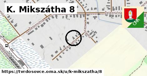 K. Mikszátha 8, Tvrdošovce