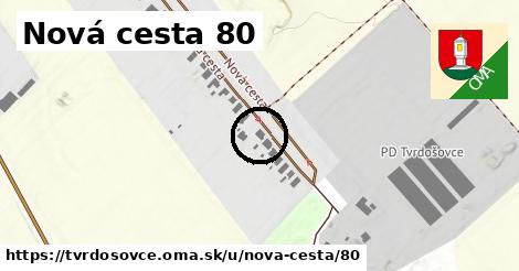 Nová cesta 80, Tvrdošovce