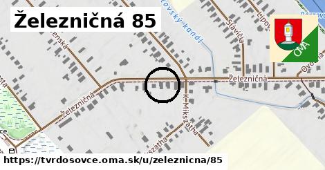 Železničná 85, Tvrdošovce