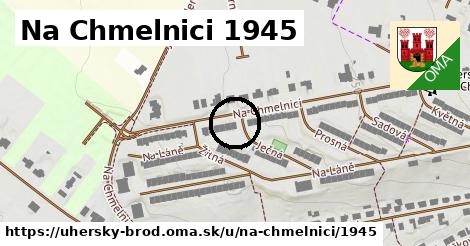 Na Chmelnici 1945, Uherský Brod