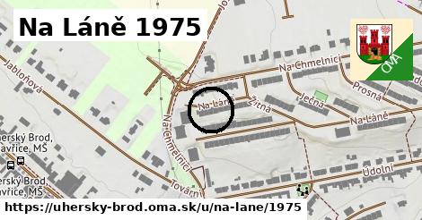 Na Láně 1975, Uherský Brod