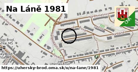 Na Láně 1981, Uherský Brod