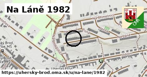 Na Láně 1982, Uherský Brod