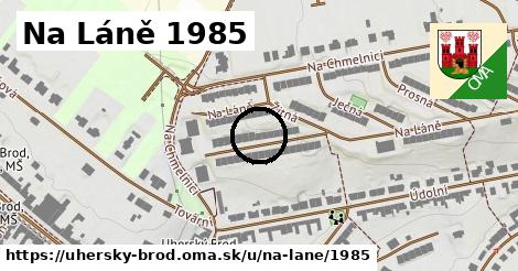Na Láně 1985, Uherský Brod
