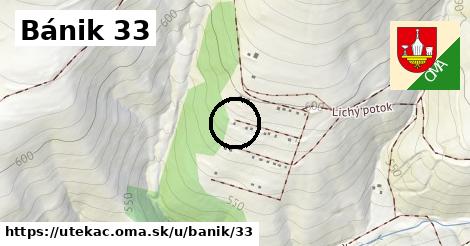 Bánik 33, Utekáč