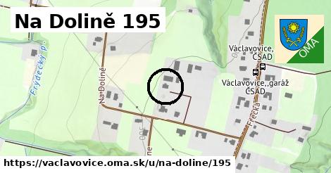 Na Dolině 195, Václavovice