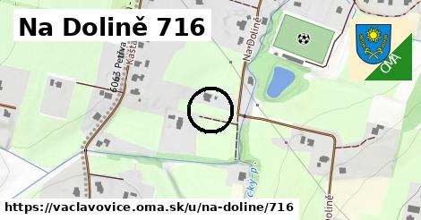 Na Dolině 716, Václavovice