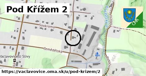 Pod Křížem 2, Václavovice