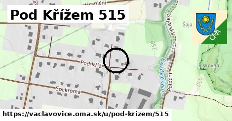 Pod Křížem 515, Václavovice