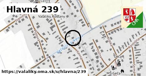 Hlavná 239, Valaliky