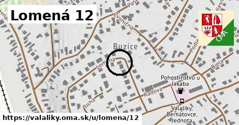 Lomená 12, Valaliky