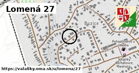 Lomená 27, Valaliky