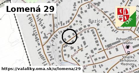 Lomená 29, Valaliky