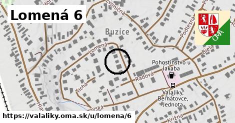 Lomená 6, Valaliky