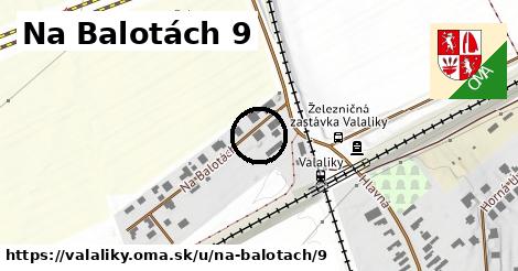 Na Balotách 9, Valaliky