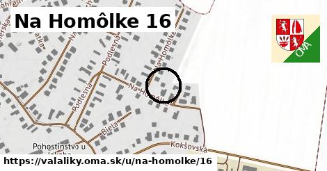 Na Homôlke 16, Valaliky