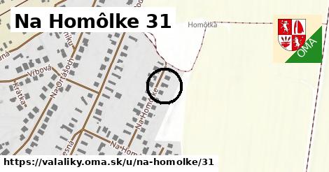 Na Homôlke 31, Valaliky