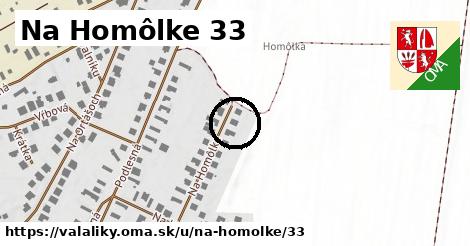 Na Homôlke 33, Valaliky