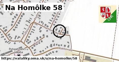 Na Homôlke 58, Valaliky