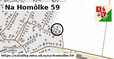 Na Homôlke 59, Valaliky