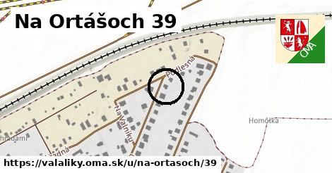 Na Ortášoch 39, Valaliky