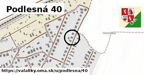 Podlesná 40, Valaliky