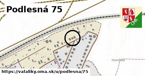 Podlesná 75, Valaliky